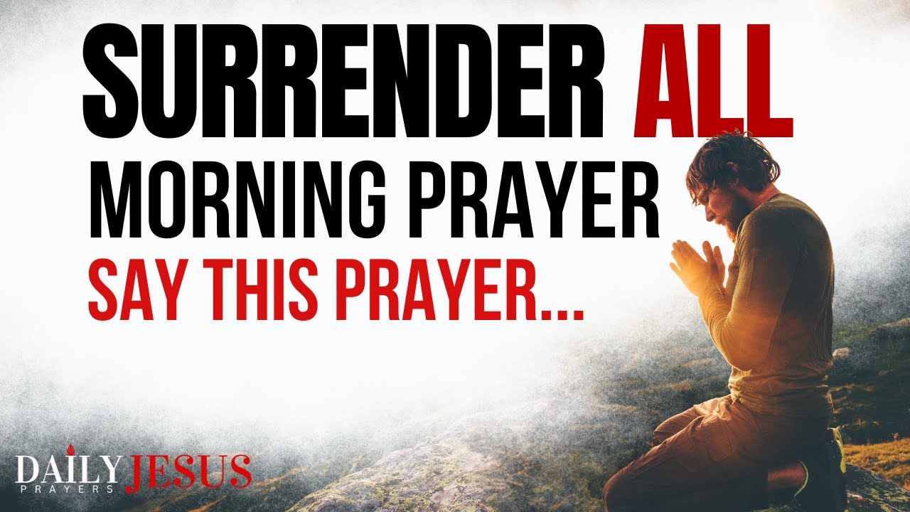 Nothing Is Wasted In God’s Hand (Surrender All) | A Blessed Morning Prayer To Start Your Day