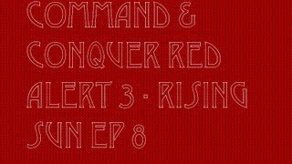 Command & Conquer Red Alert 3 - Campaign - Rising Sun ep 8 "Thrid Mission 2/2"