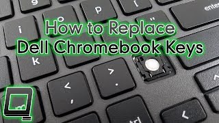 How to Replace Dell Chromebook Keyboard Keys