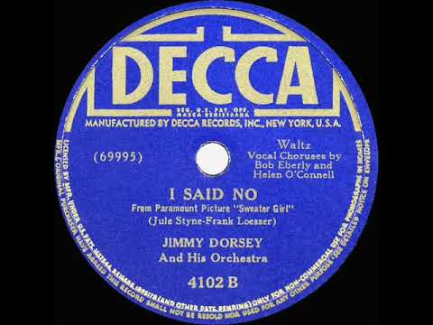 1942 HITS ARCHIVE: I Said No - Jimmy Dorsey (Bob Eberly & Helen O’Connell, vocal)