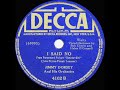 1942 HITS ARCHIVE: I Said No - Jimmy Dorsey (Bob Eberly & Helen O’Connell, vocal)