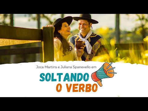 Joca Martins e Julliana Spanevello - Soltando o Verbo -  Episódio 3