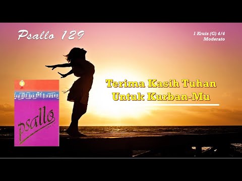 Lirik Psallo 129 - Terima Kasih Tuhan Untuk Kurban-Mu