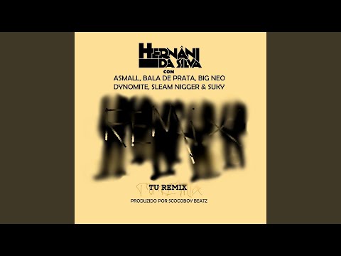Tu (Remix) (feat. Bala de Prata, Sleam Nigger, A Small, Suky, Dynomite & Big Neo)