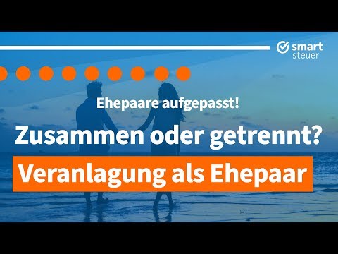 Ehepaare aufgepasst! Zusammen -  oder  Einzelveranlagung als Ehepaar bei Steuererklärung ?