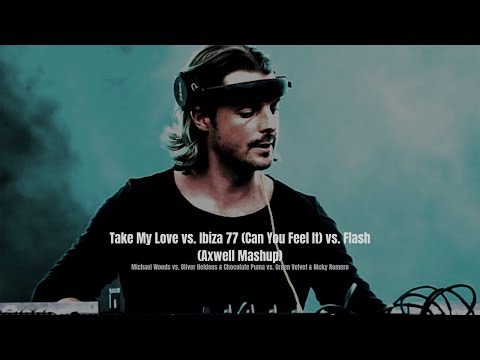 Take My Love vs. Ibiza 77 (Can You Feel It) vs. Flash (Axwell Mashup)