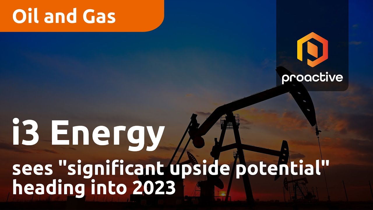 i3 Energy sees "significant upside potential" heading into 2023