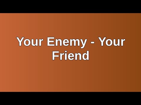 20220410 PM: Your Enemy - Your Friend