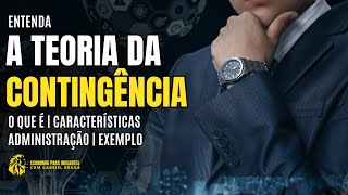 TEORIA DA CONTINGÊNCIA | Abordagem Contingencial | Administração