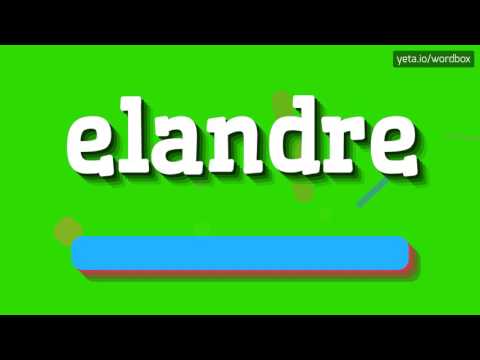 ELANDRE - HOW TO PRONOUNCE IT!?