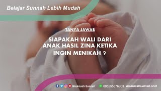 Siapakah Wali Dari Anak Hasil Zina Ketika Ingin Menikah ?
