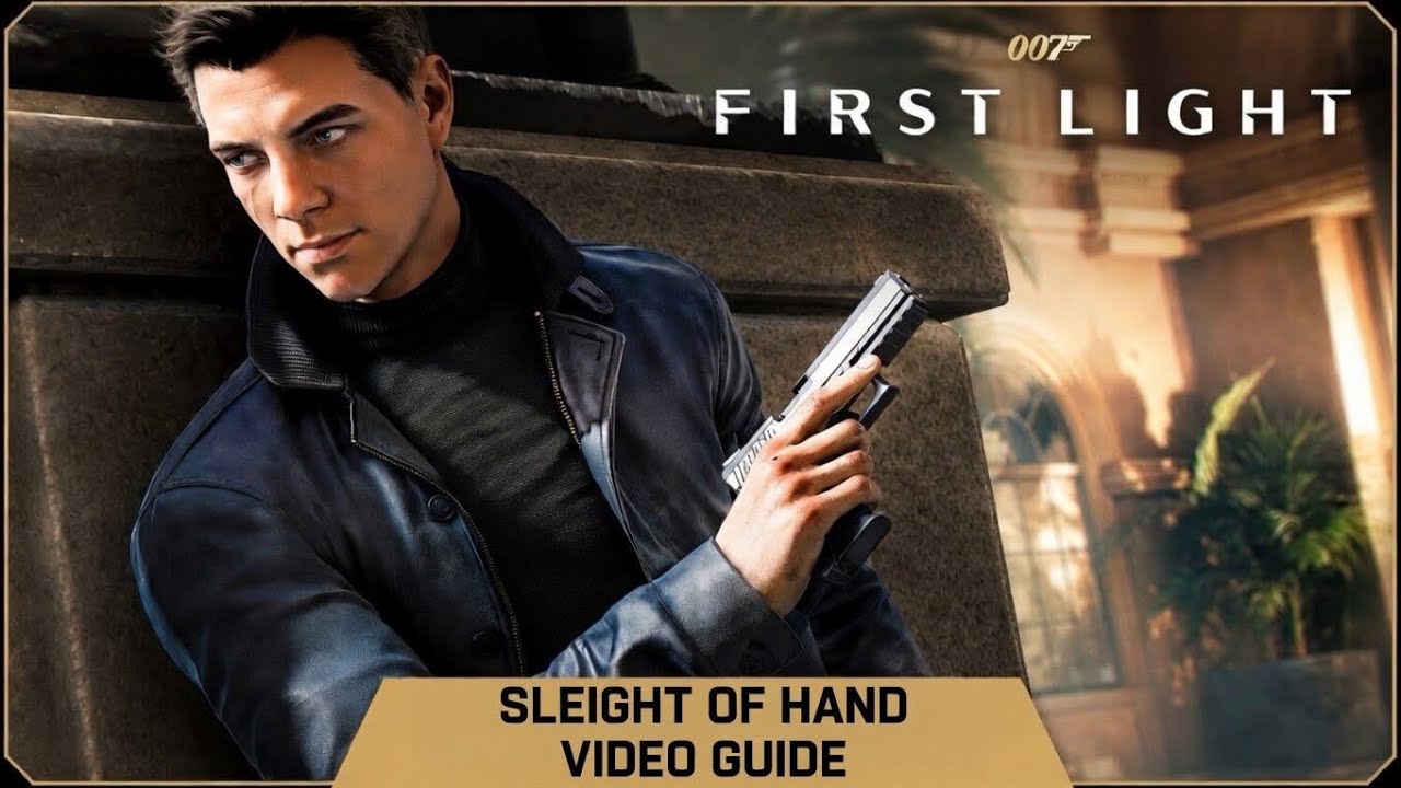 007 First Light | Sleight of Hand Video Guide