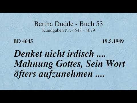 BD 4645 - DENKET NICHT IRDISCH .... MAHNUNG GOTTES, SEIN WORT ÖFTERS AUFZUNEHMEN ....