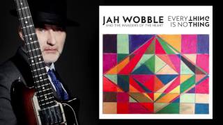 Jah Wobble &amp; The Invaders Of The Heart - &#39;Cosmic Blueprint&#39;