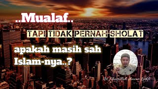 Download lagu Mualaf tapi tidak pernah Sholat, sah kah Islamnya..? mp3 Download lagu Mualaf tapi tidak pernah Sholat, sah kah Islamnya..? mp3