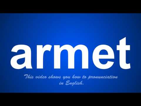 the correct pronunciation of armet in English.