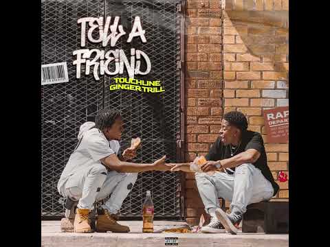 Touchline & Ginger Trill - Tell A Friend (Audio)