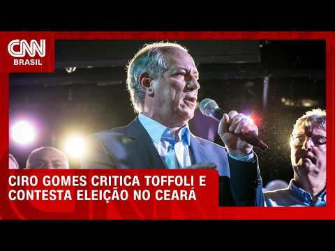 Ciro Gomes critica Toffoli e contesta eleição no Ceará | CNN 360°