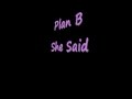 Plan B She Said Lyrics In Description 