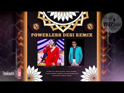RESHMA RAMLAL FT : RENNIE RAMNARINE - POWERLESS [ 2k18 DESI REMIX ]