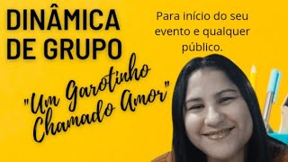 DINÂMICAS DE GRUPO QUEBRA GELO "Um Garotinho Chamado Amor"