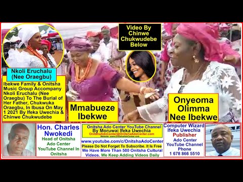 Ibekwe Family & Onitsha Music Group With Nkoli Eruchalu -Nee Oraegbu -Burial Her Father  May 1 2021