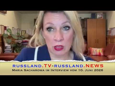 Maria Sacharowa im Interview vom 10. Juni 2026