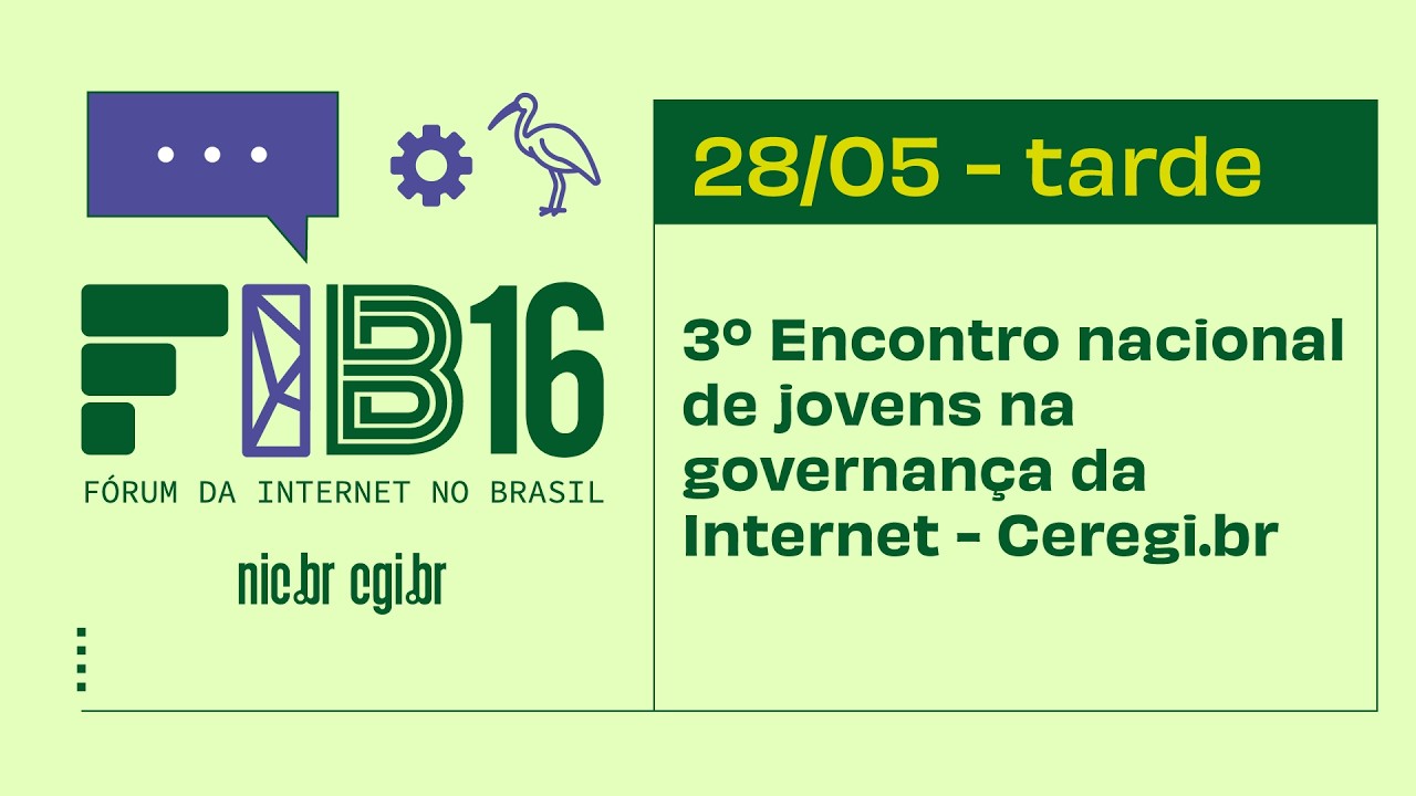 [FIB16] 3º Encontro nacional de jovens na governança da Internet - Ceregi.br - TARDE