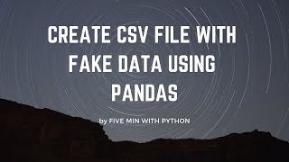 HOW TO CREATE CSV FILE WITH FAKE DATA USING PYTHON