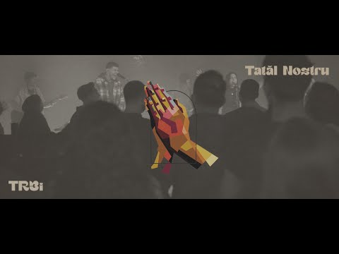 Tatăl Nostru | Live | TR3i