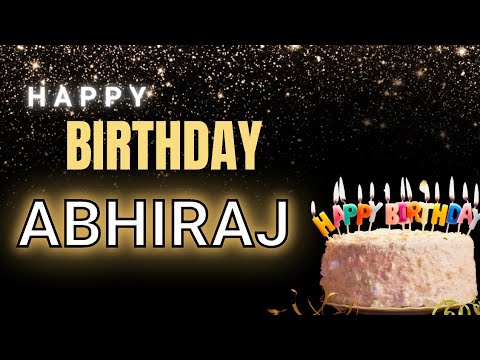 Happy Birthday ABHIRAJ 🎂 || ABHIRAJ Happy Birthday Song || HBD ABHIRAJ 🥳