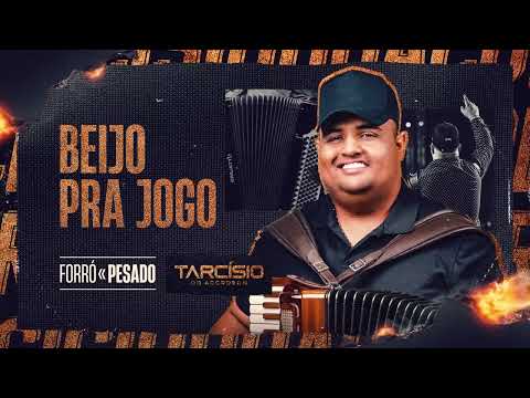 BEIJO PRA JOGO - Tarcísio do Acordeon (CD Forró Pesado)