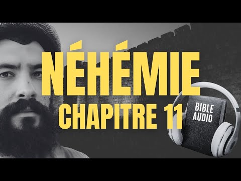 NÉHÉMIE 11 | LA BIBLE AUDIO avec textes