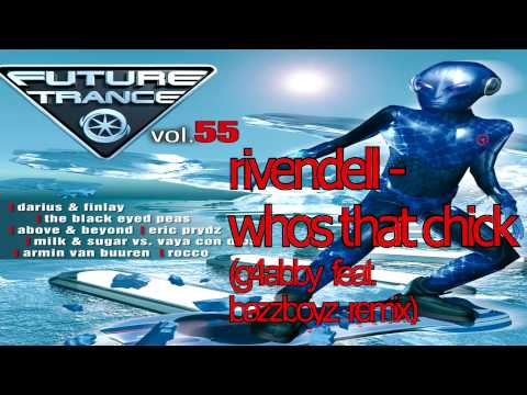 Future Trance vol. 55 rivendell whos that chick