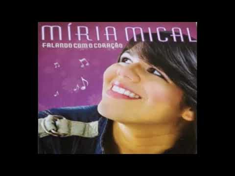 6º CD COMPLETO MÍRIA MICAL - FALANDO COM O CORAÇÃO