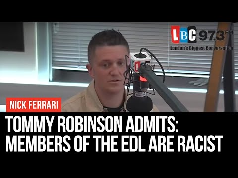 Tommy Robinson Admits: Members Of The EDL Are Racist - LBC