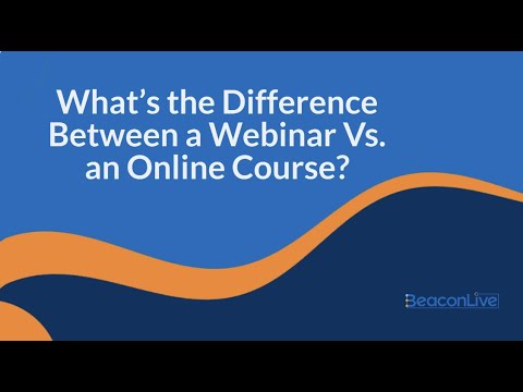 What’s The Difference Between A Webinar Vs. An Online Course?
