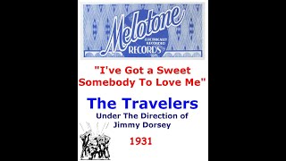 "I've Got A Sweet Somebody To Love Me" The Travelers 1931