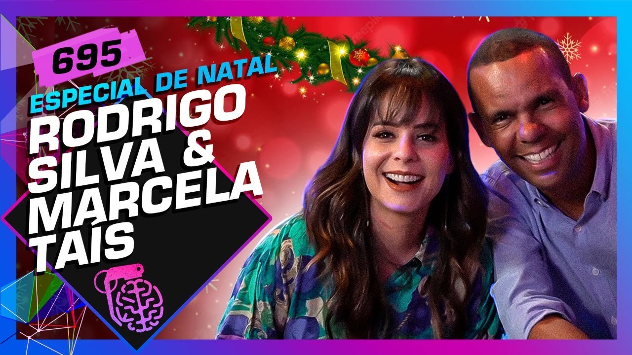 NATAL: RODRIGO SILVA E MARCELA TAÍS - Inteligência Ltda. Podcast #695