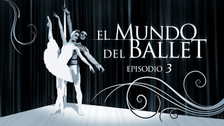 El mundo del ballet (Episodio 3) - Especial en RT