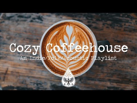 Cozy Coffeehouse ☕ - An Indie/Folk/Acoustic Playlist | Vol. 1