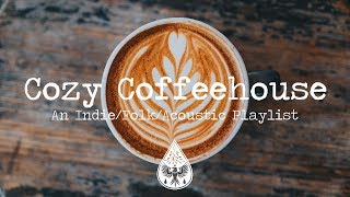 Cozy Coffeehouse ☕ - An Indie/Folk/Acoustic Playlist