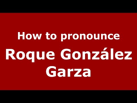 How do you say Roque González Garza in Mexico (Mexican Spanish)? - PronounceNames.com