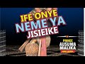 IFE ONYE NEME YA JISIEIKE AUSUMA MALAIKA OFFICIAL 2
