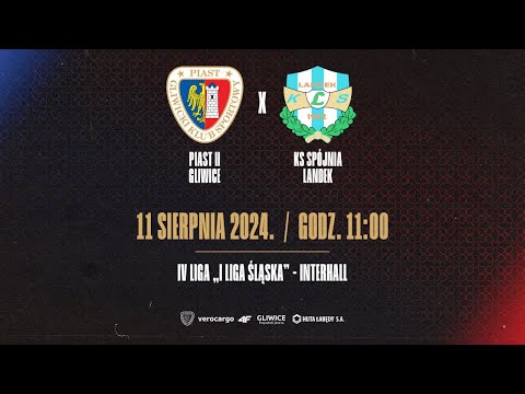 LIVE | MECZ: PIAST II GLIWICE - KS SPÓJNIA LANDEK | IV LIGA "I LIGA ŚLĄSKA" 11:00 | 11|08|2024