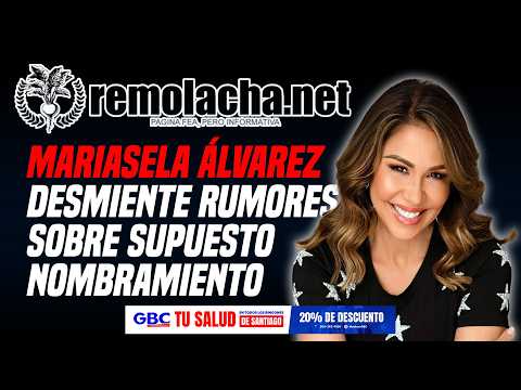 Mariasela Álvarez desmiente rumores sobre supuesto nombramiento - Remolacha live