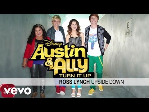 Ross Lynch - Upside Down (from "Austin & Ally: Turn It Up")