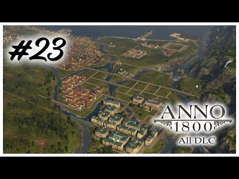 Let's Play ANNO 1800 - S1 Ep.23 - BUILDING CROWN FALLS  [All DLC]