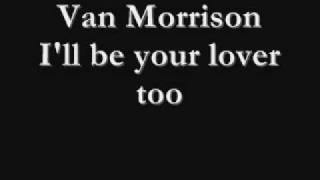 van morrison- i&#39;ll be your lover too