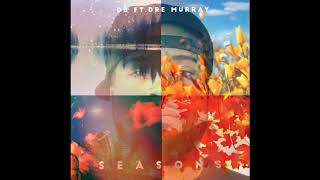 DB- Seasons ft. Dre Murray